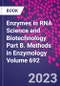 Enzymes in RNA Science and Biotechnology Part B. Methods in Enzymology Volume 692 - Product Image