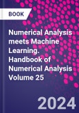 Numerical Analysis meets Machine Learning. Handbook of Numerical Analysis Volume 25- Product Image