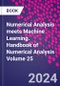 Numerical Analysis meets Machine Learning. Handbook of Numerical Analysis Volume 25 - Product Thumbnail Image