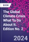 The Global Climate Crisis. What To Do About It. Edition No. 2 - Product Image