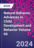 Natural Behavior. Advances in Child Development and Behavior Volume 66- Product Image