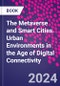 The Metaverse and Smart Cities. Urban Environments in the Age of Digital Connectivity - Product Thumbnail Image