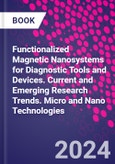 Functionalized Magnetic Nanosystems for Diagnostic Tools and Devices. Current and Emerging Research Trends. Micro and Nano Technologies- Product Image