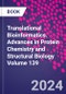 Translational Bioinformatics. Advances in Protein Chemistry and Structural Biology Volume 139 - Product Thumbnail Image