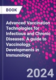 Advanced Vaccination Technologies for Infectious and Chronic Diseases. A guide to Vaccinology. Developments in Immunology- Product Image