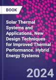 Solar Thermal Systems and Applications. New Design Techniques for Improved Thermal Performance. Hybrid Energy Systems- Product Image