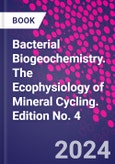 Bacterial Biogeochemistry. The Ecophysiology of Mineral Cycling. Edition No. 4- Product Image
