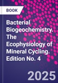 Bacterial Biogeochemistry. The Ecophysiology of Mineral Cycling. Edition No. 4- Product Image