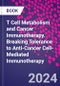 T Cell Metabolism and Cancer Immunotherapy. Breaking Tolerance to Anti-Cancer Cell-Mediated Immunotherapy - Product Thumbnail Image