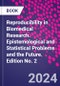 Reproducibility in Biomedical Research. Epistemological and Statistical Problems and the Future. Edition No. 2 - Product Thumbnail Image