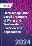 Electrocoagulation Based Treatment of Water and Wastewater. Overview and Applications- Product Image