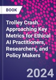 Trolley Crash. Approaching Key Metrics for Ethical AI Practitioners, Researchers, and Policy Makers- Product Image