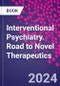 Interventional Psychiatry. Road to Novel Therapeutics - Product Image