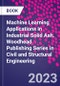 Machine Learning Applications in Industrial Solid Ash. Woodhead Publishing Series in Civil and Structural Engineering - Product Thumbnail Image