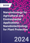 Nanotoxicology for Agricultural and Environmental Applications. Nanobiotechnology for Plant Protection- Product Image