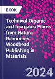 Technical Organic and Inorganic Fibres from Natural Resources. Woodhead Publishing in Materials- Product Image