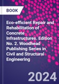 Eco-efficient Repair and Rehabilitation of Concrete Infrastructures. Edition No. 2. Woodhead Publishing Series in Civil and Structural Engineering- Product Image