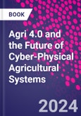 Agri 4.0 and the Future of Cyber-Physical Agricultural Systems- Product Image