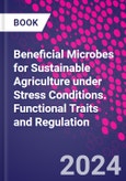 Beneficial Microbes for Sustainable Agriculture under Stress Conditions. Functional Traits and Regulation- Product Image