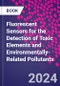 Fluorescent Sensors for the Detection of Toxic Elements and Environmentally-Related Pollutants - Product Thumbnail Image