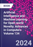 Artificial Intelligence and Machine Learning for Open-world Novelty. Advances in Computers Volume 134- Product Image