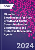 Microbial Biostimulants for Plant Growth and Abiotic Stress Amelioration. Biostimulants and Protective Biochemical Agents- Product Image