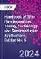 Handbook of Thin Film Deposition. Theory, Technology and Semiconductor Applications. Edition No. 5 - Product Thumbnail Image