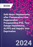 Safe Major Hepatectomy after Preoperative Liver Regeneration. Preopearative PVE, Two-Satage Hepatetomy, ALPPS and Hepatic Vein Deprivation- Product Image