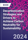 Decarbonization Strategies and Drivers to Achieve Carbon Neutrality for Sustainability- Product Image