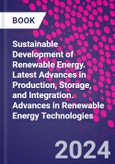 Sustainable Development of Renewable Energy. Latest Advances in Production, Storage, and Integration. Advances in Renewable Energy Technologies- Product Image