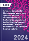 Advanced Ceramics for Photocatalytic Membranes. Synthesis Methods, Characterization and Performance Analysis, and Applications in Water and Wastewater Treatment. Elsevier Series on Advanced Ceramic Materials- Product Image