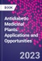 Antidiabetic Medicinal Plants. Applications and Opportunities - Product Image