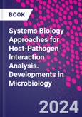 Systems Biology Approaches for Host-Pathogen Interaction Analysis. Developments in Microbiology- Product Image