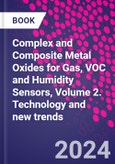 Complex and Composite Metal Oxides for Gas, VOC and Humidity Sensors, Volume 2. Technology and New Trends- Product Image