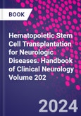 Hematopoietic Stem Cell Transplantation for Neurologic Diseases. Handbook of Clinical Neurology Volume 202- Product Image
