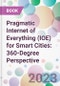 Pragmatic Internet of Everything (IOE) for Smart Cities: 360-Degree Perspective - Product Image