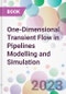 One-Dimensional Transient Flow in Pipelines Modelling and Simulation - Product Thumbnail Image