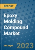 Epoxy Molding Compound Market - Global Industry Analysis, Size, Share, Growth, Trends, Regional Outlook, and Forecast 2023-2030 - (By Type Coverage, Application Coverage, End-use Industry Coverage, Geographic Coverage and Company)- Product Image