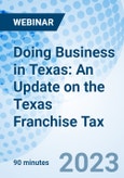 Doing Business in Texas: An Update on the Texas Franchise Tax - Webinar (Recorded)- Product Image