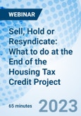 Sell, Hold or Resyndicate: What to do at the End of the Housing Tax Credit Project - Webinar (Recorded)- Product Image