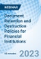 Document Retention and Destruction Policies for Financial Institutions - Webinar (Recorded) - Product Image