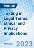 Texting in Legal Terms: Ethical and Privacy Implications - Webinar (Recorded)- Product Image