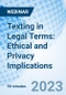 Texting in Legal Terms: Ethical and Privacy Implications - Webinar (Recorded) - Product Image