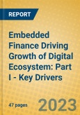 Embedded Finance Driving Growth of Digital Ecosystem: Part I - Key Drivers- Product Image