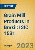Grain Mill Products in Brazil: ISIC 1531- Product Image