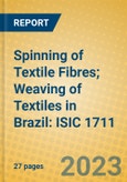 Spinning of Textile Fibres; Weaving of Textiles in Brazil: ISIC 1711- Product Image