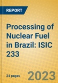 Processing of Nuclear Fuel in Brazil: ISIC 233- Product Image