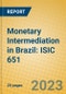 Monetary Intermediation in Brazil: ISIC 651 - Product Image
