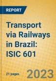 Transport via Railways in Brazil: ISIC 601- Product Image