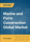 Marine and Ports Construction Global Market Opportunities and Strategies to 2032- Product Image